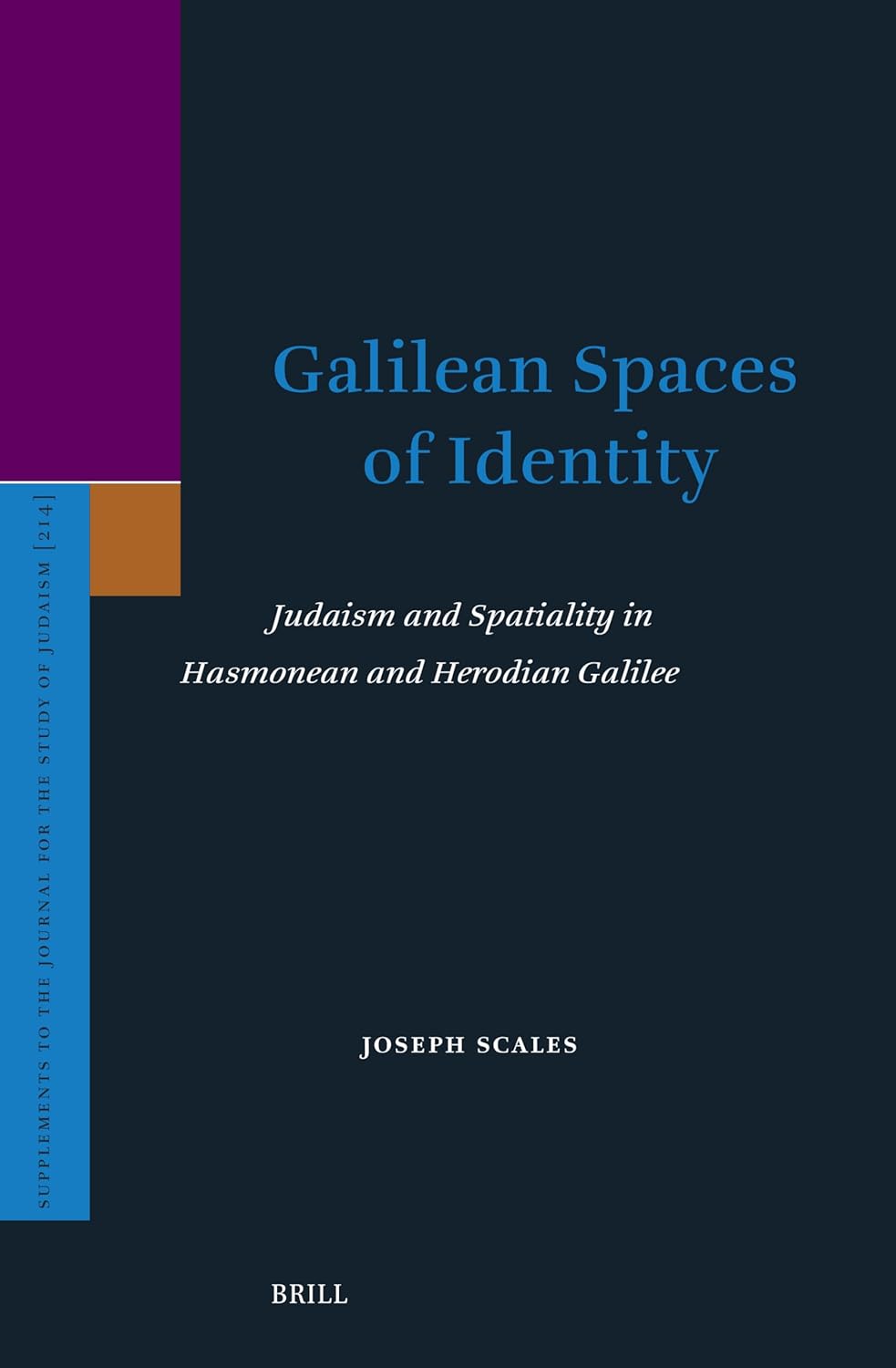 ‘Galilean Spaces of Identity: Judaism and Spatiality in Hasmonean and Herodian Galilee’ by Joseph Scales