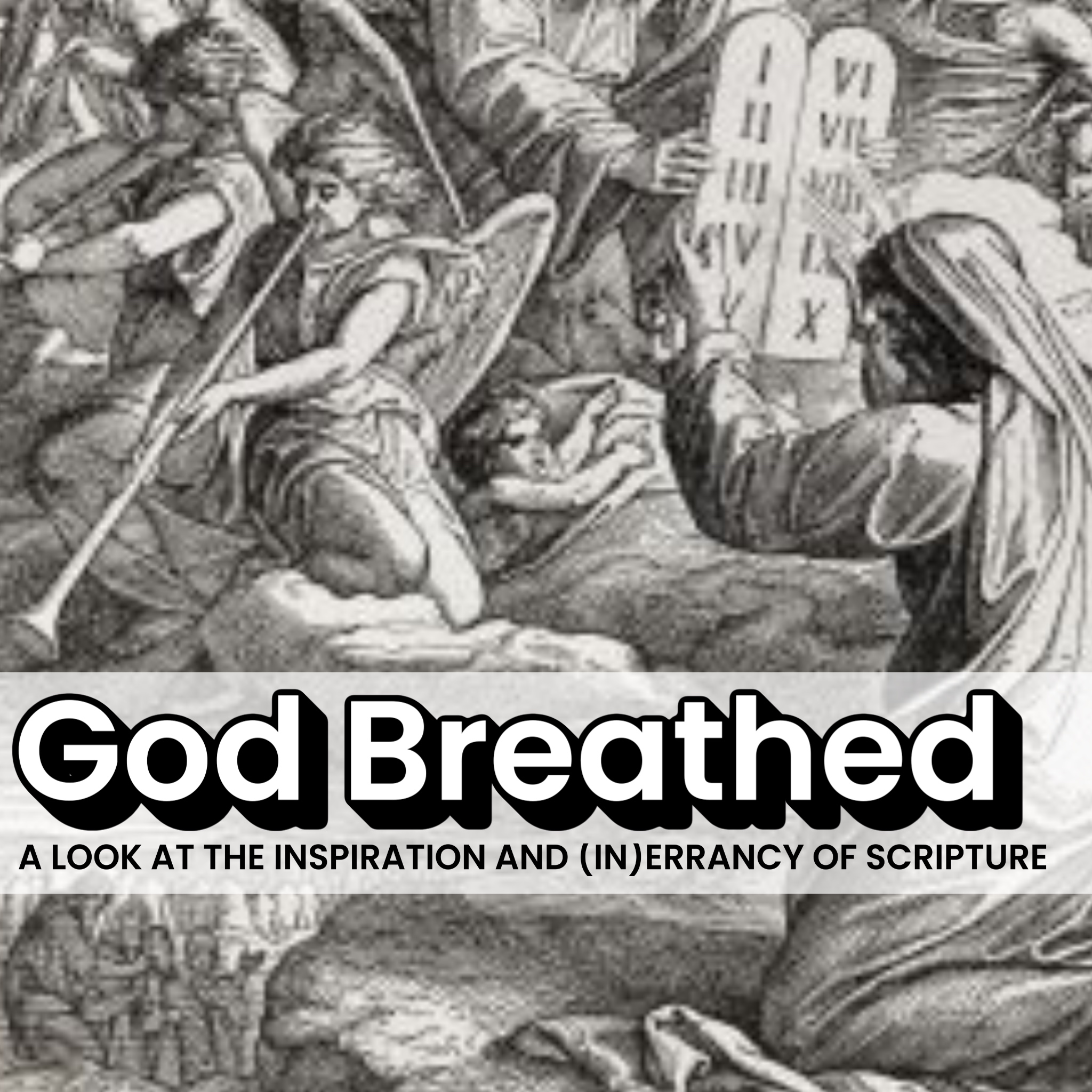 God-Breathed: A Look at the Inspiration and (In)errancy of Scripture