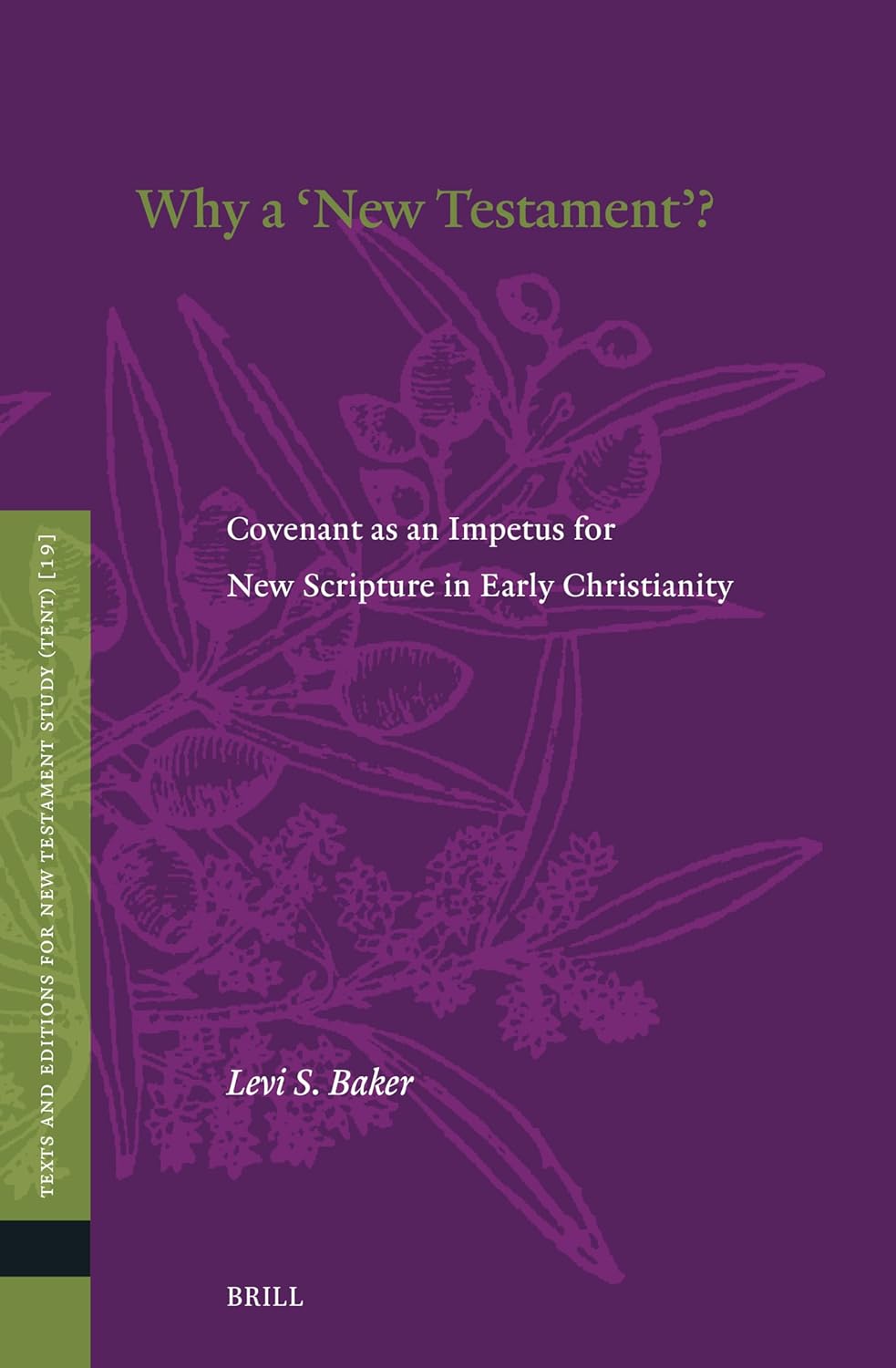 ‘Why a ‘New Testament’?: Covenant as an Impetus for New Scripture in Early Christianity’ by Levi S. Baker